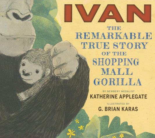 Book cover for Ivan: The Remarkable True Story of the Shopping Mall Gorilla