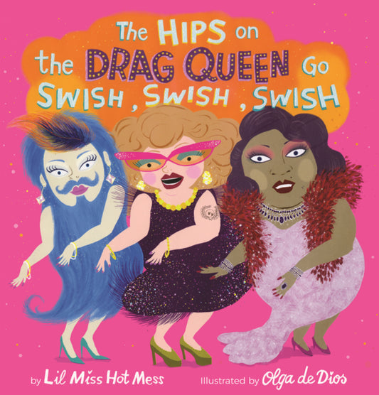 Book cover for Hips on the Drag Queen Go Swish, Swish, Swish