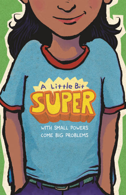 Book cover for Little Bit Super: With Small Powers Come Big Problems