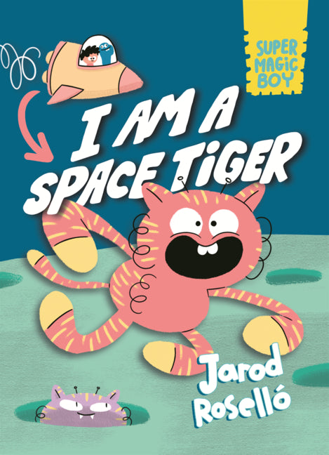 Book cover for Super Magic Boy: I Am a Space Tiger: (A Graphic Novel)