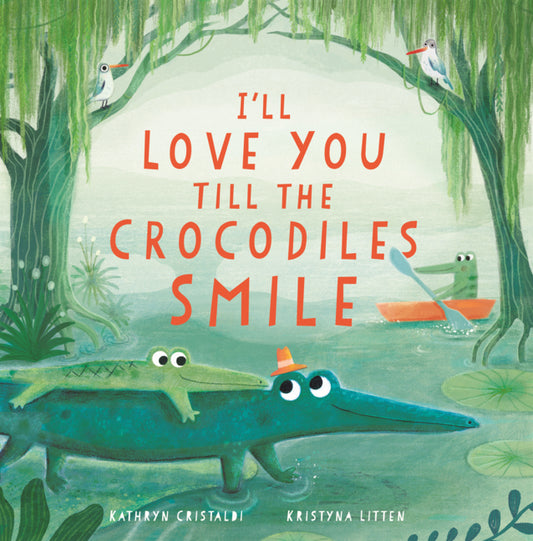 Book cover for I'll Love You Till the Crocodiles Smile