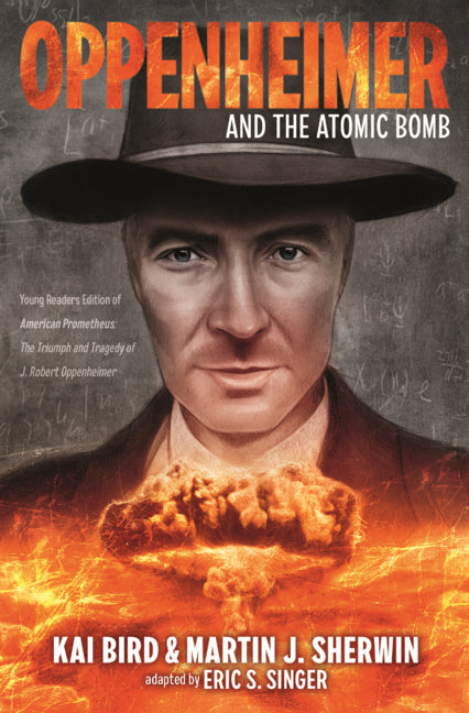 Book cover for Oppenheimer and the Atomic Bomb: Young Readers Edition of American Prometheus: The Triumph and Tragedy of J. Robert Oppenheimer
