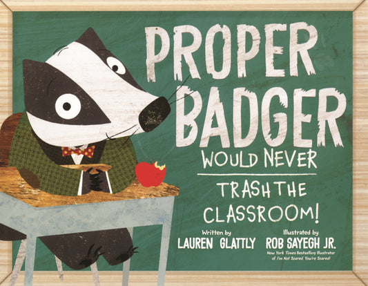 Book cover for Proper Badger Would Never Trash the Classroom!