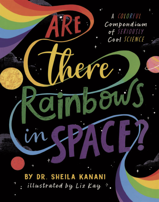 Book cover for Are There Rainbows in Space?: A Colorful Compendium of Seriously Cool Science