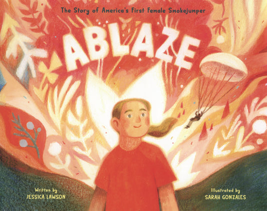 Book cover for Ablaze: The Story of America's First Female Smokejumper