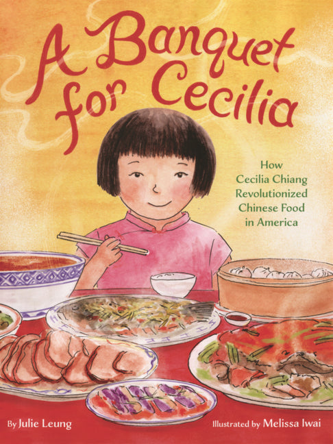 Book cover for Banquet for Cecilia: How Cecilia Chiang Revolutionized Chinese Food in America