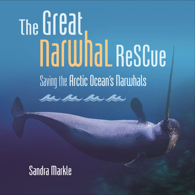 Book cover for Great Narwhal Rescue: Saving the Arctic Ocean's Narwhals