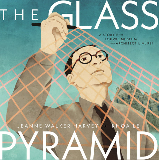 Book cover for Glass Pyramid: A Story of the Louvre Museum and Architect I. M. Pei