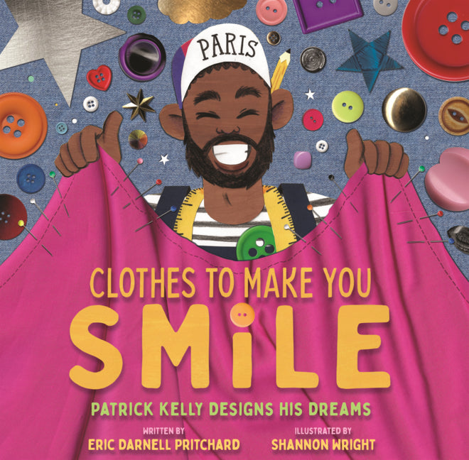 Book cover for Clothes to Make You Smile: Patrick Kelly Designs His Dreams