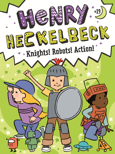 Book cover for Henry Heckelbeck Knights! Robots! Action!