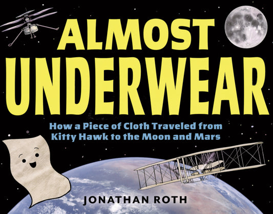 Book cover for Almost Underwear: How a Piece of Cloth Traveled from Kitty Hawk to the Moon and Mars