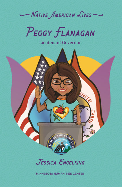Book cover for Peggy Flanagan: Ogimaa Kwe, Lieutenant Governor