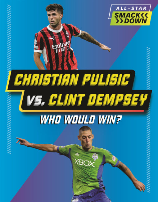 Book cover for Christian Pulisic vs. Clint Dempsey: Who Would Win?