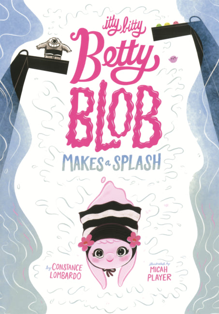 Book cover for Itty Bitty Betty Blob Makes a Splash