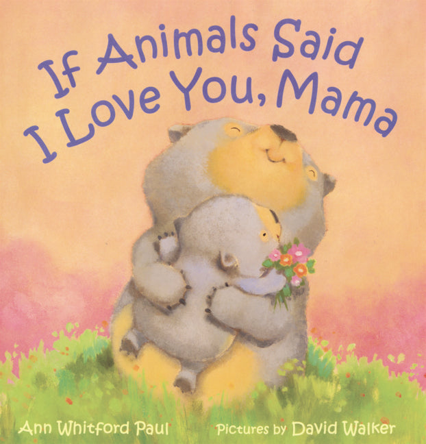 Book cover for If Animals Said I Love You, Mama