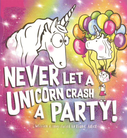 Book cover for Never Let a Unicorn Crash a Party