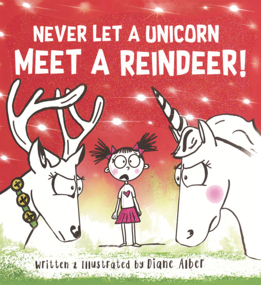 Book cover for Never Let a Unicorn Meet a Reindeer!