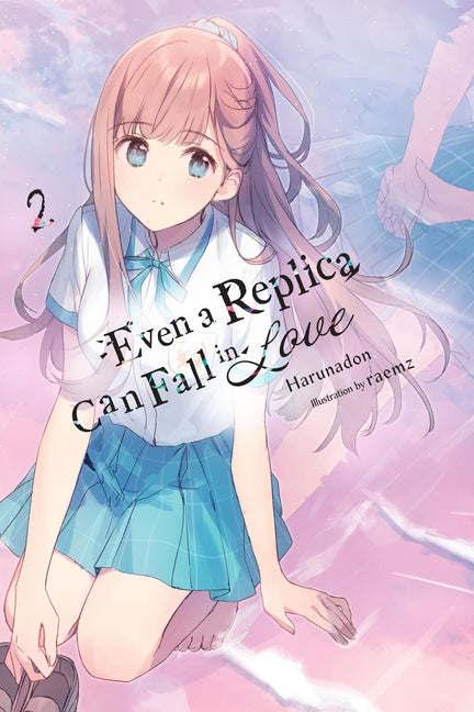 Book cover for Even a Replica Can Fall in Love, Vol. 2
