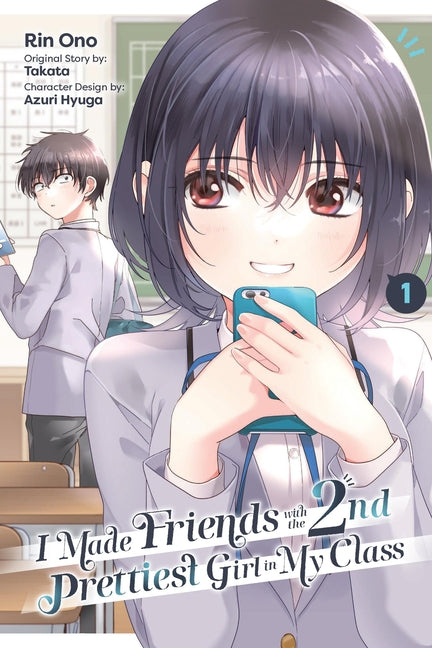 Book cover for I Made Friends with the Second Prettiest Girl in My Class, Vol. 1: Volume 1