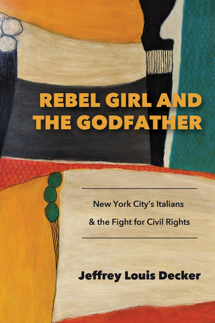 Book cover for Rebel Girl and the Godfather: New York City's Italians and the Fight for Civil Rights