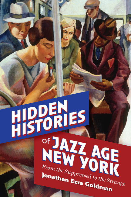 Book cover for Hidden Histories of Jazz Age New York: From the Suppressed to the Strange