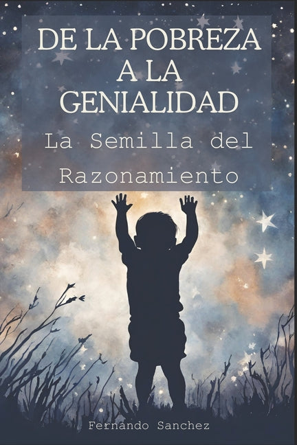 Book cover for De la pobreza a la genialidad: La semilla del razonamiento