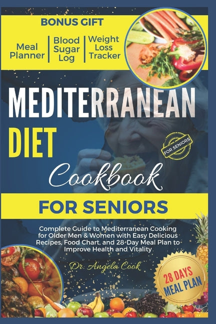 Book cover for Mediterranean Diet Cookbook for Seniors 2024: Complete Guide to Mediterranean Cooking for Older Men & Women with Easy Delicious Recipes, Food Chart, a