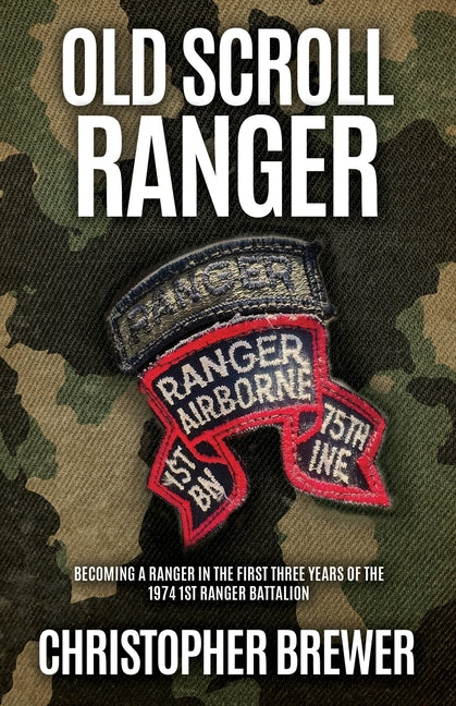 Book cover for Old Scroll Ranger: Becoming a Ranger in the first three years of the 1974 1st Ranger Battalion