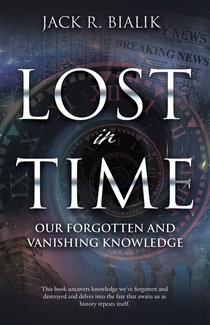 Book cover for Lost in Time: Our Forgotten and Vanishing Knowledge