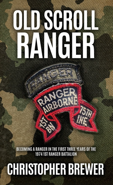 Book cover for Old Scroll Ranger: Becoming a Ranger in the first three years of the 1974 1st Ranger Battalion