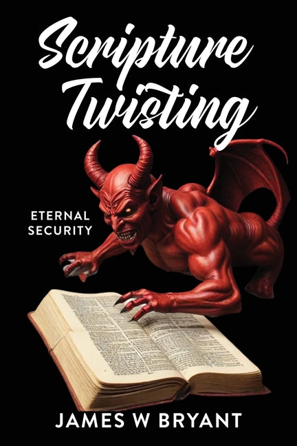 Book cover for Scripture Twisting: Eternal Security