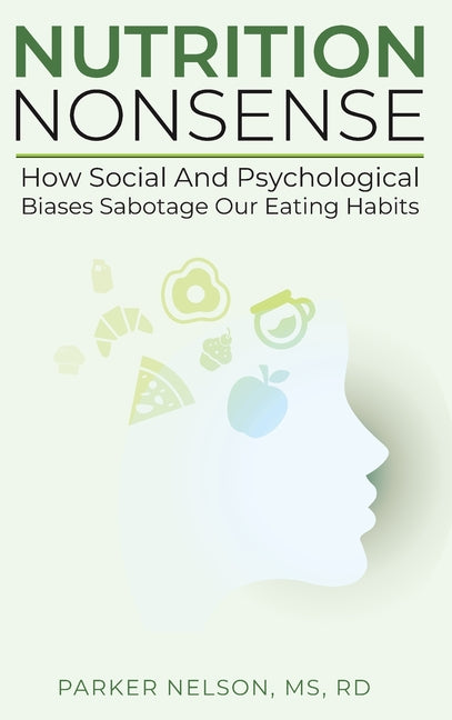 Book cover for Nutrition Nonsense: How Social and Psychological Biases Sabotage Our Eating Habits