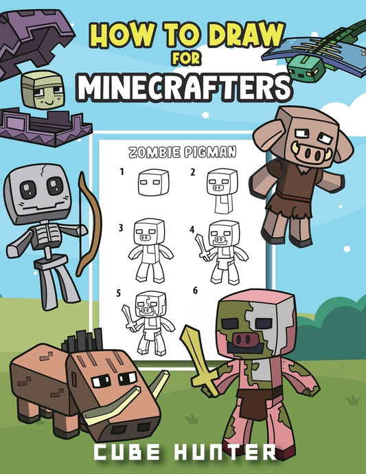 Book cover for How To Draw for Minecrafters A Step by Step Chibi Guide: Unlock Your Creative World with 6 Easy-to-Follow Tutorials for Drawing Minecraft Chibis from
