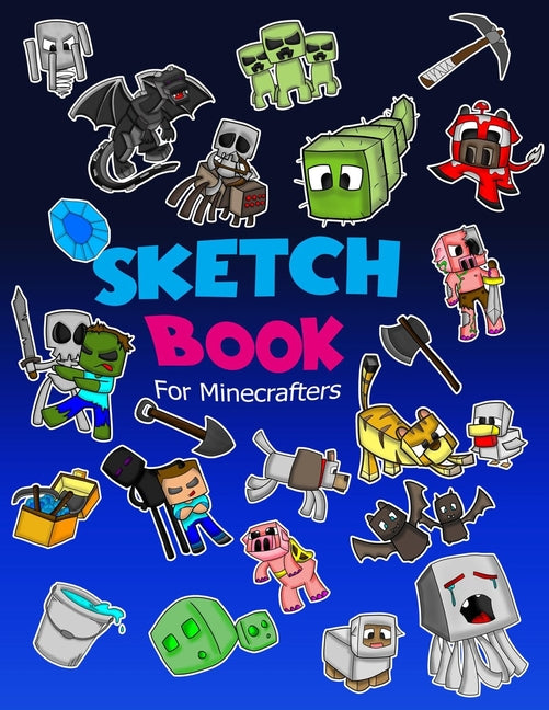 Book cover for Sketch Book for Minecrafters: Sketch book for Kids Practice How to Draw Book, 114 Pages of 8.5 x 11 Blank Paper for Sketchbook Drawing, Doodling or Sk