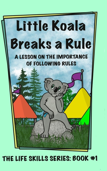 Book cover for Little Koala Breaks a Rule: A Lesson on the Importance of Following Rules: A Lesson on the Importance of Following Rules