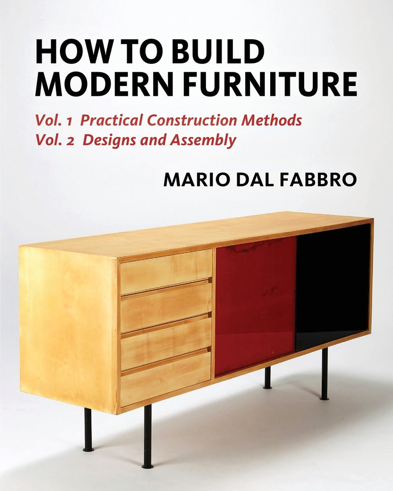 Book cover for How to Build Modern Furniture: Volume 1: Practical Construction Methods and Volume 2: Designs and Assembly