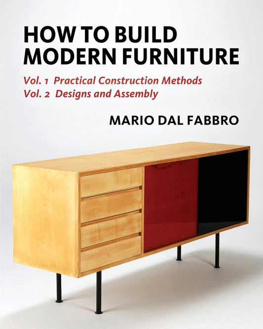 Book cover for How to Build Modern Furniture: Volume 1: Practical Construction Methods and Volume 2: Designs and Assembly