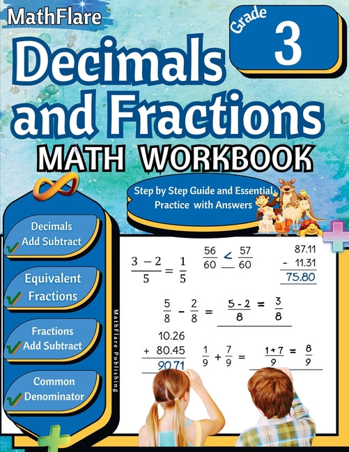 Book cover for Decimals and Fractions Math Workbook 3rd Grade: Fractions and Decimals Grade 3, Adding and Subtracting Decimals and Fractions, Comparing Fractions, Eq