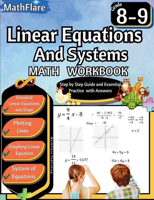 Book cover for Linear Equations and Systems Workbook 8th and 9th Grade: Grade 8-9 Linear Equations Workbook, Slope, Plotting and Graphing Lines, System of Equations