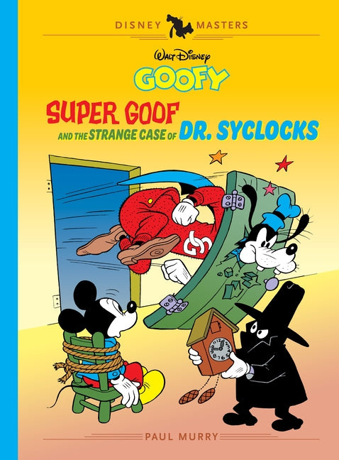 Book cover for Walt Disney's Goofy: Super Goof and the Strange Case of Dr. Syclocks: Disney Masters Vol. 27