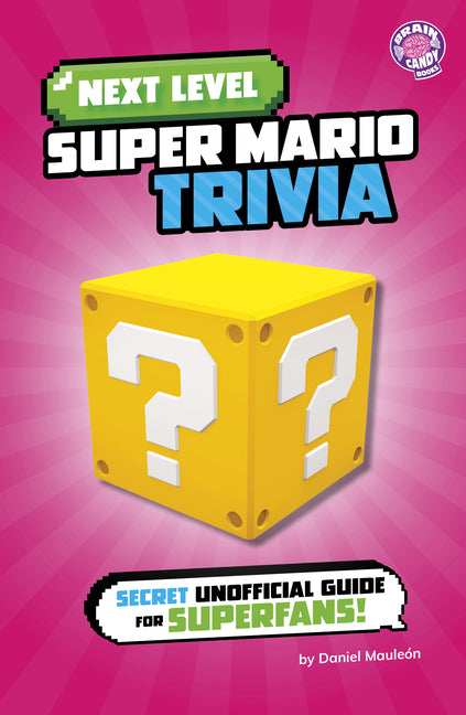 Book cover for Next Level Super Mario Trivia: Secret Unofficial Guide for Superfans!