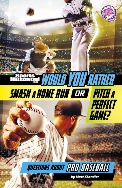 Book cover for Would You Rather Smash a Home Run or Pitch a Perfect Game?: Questions about Pro Baseball