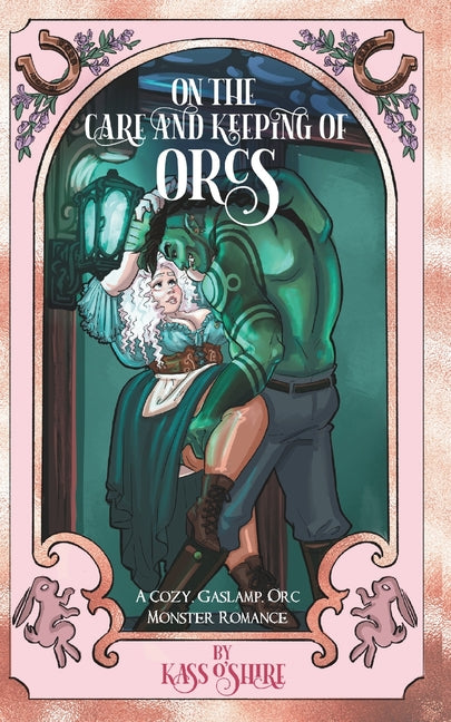 Book cover for On the Care and Keeping of Orcs: A Cozy, Gaslamp, Orc Monster Romance