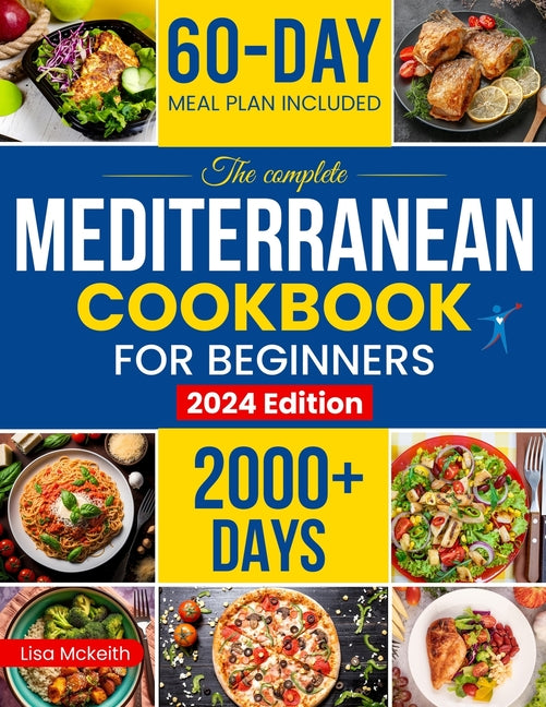 Book cover for Complete Mediterranean Diet Cookbook for Beginners: Enjoy Combine Budget-Friendly Recipes: 2000+ Days of Easy & Healthy Robust in Flavor Dishes. 60-Da