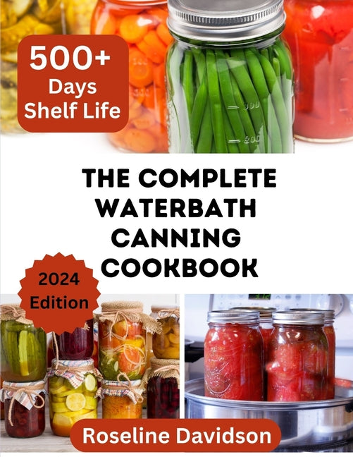 Book cover for Complete Waterbath Canning Cookbook For Beginners And Expert: The Art Of Preserving And Canning Your Harvest