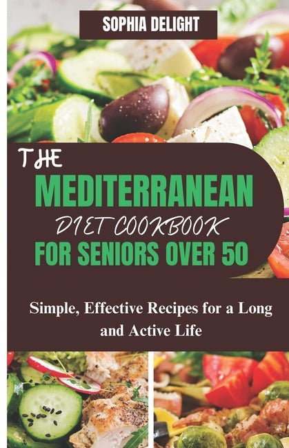 Book cover for Mediterranean Diet Cookbook for Seniors Over 50: Simple, Effective Recipes for a Long and Active Life