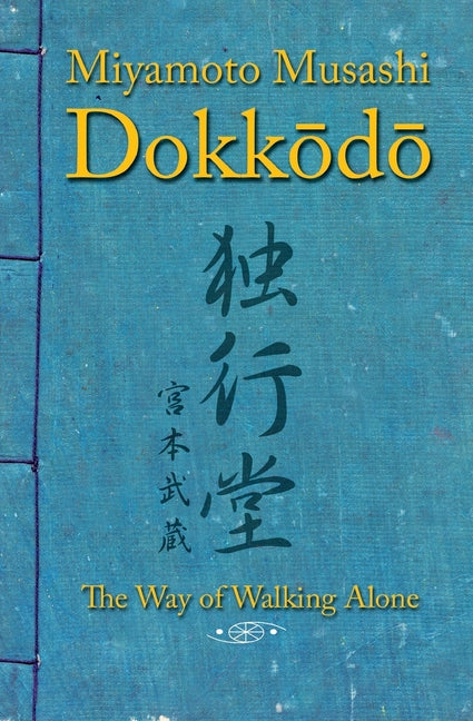 Book cover for Dokkodo. The Way of Walking Alone: Discover self-discipline and personal mastery through the ancestral wisdom of the samurai.
