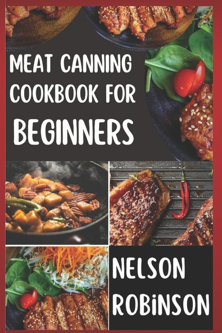 Book cover for Meat Canning Cookbook for Beginners: Unlock 1200 Days of Deliciousness with Our Canning Meat Cookbook. Stock Up Your Pantry with Irresistible Recipes