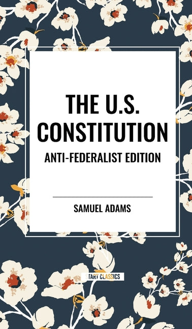 Book cover for U.S. Constitution: Anti-Federalist Edition