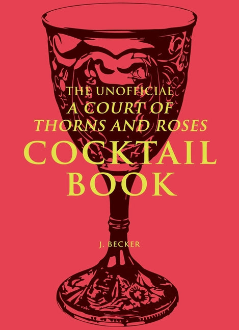 Book cover for Unofficial a Court of Thorns and Roses Cocktail Book